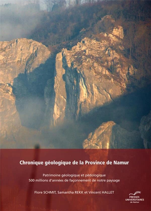 Chronique géologique de la Province de Namur : patrimoine géologique et pédologique : 500 millions d'années de façonnement de notre paysage