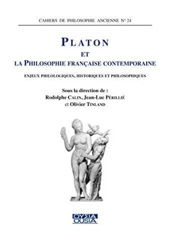 Platon et la philosophie française contemporaine : enjeux philologiques, historiques et philosophiques