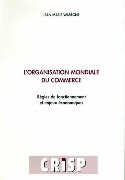 L'Organisation mondiale du commerce.