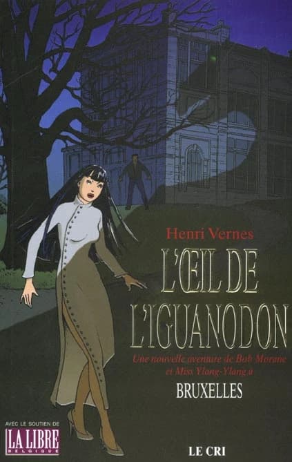 Bob Morane : l'oeil de l'iguanodon ; une nouvelle aventure de Bob Morane et Miss Ylang-Ylang à Bruxelles