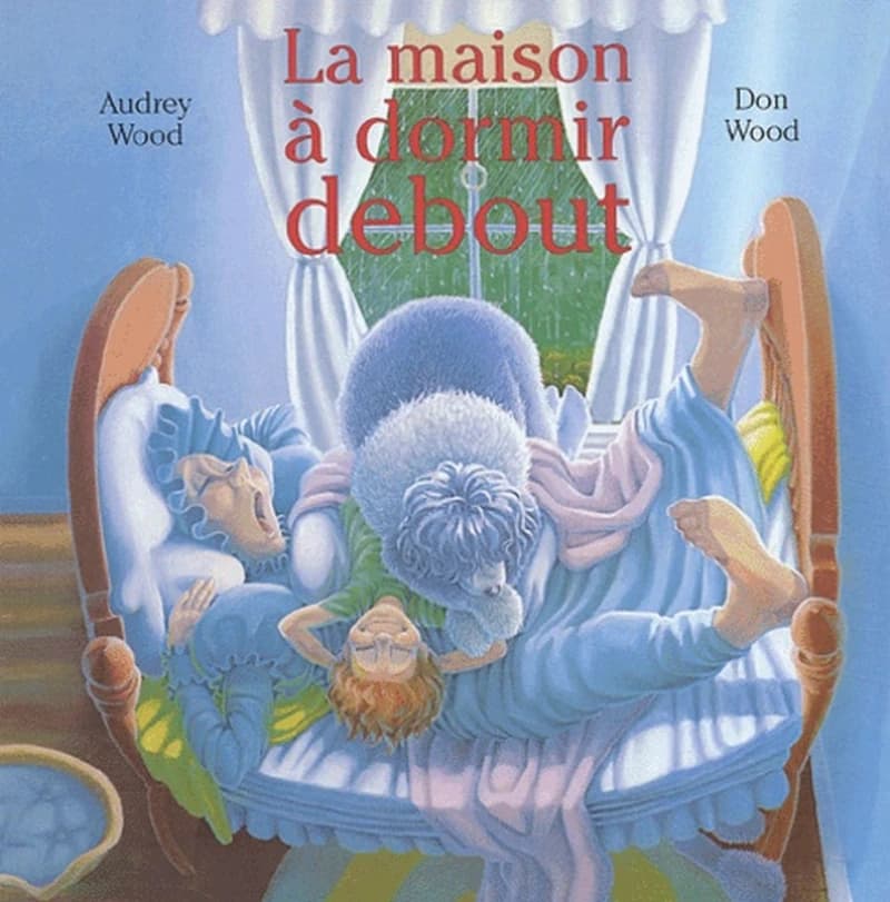 La maison à dormir debout (4e éd.) Audrey Wood ; [illustré par] Don Wood ; [texte français de Laurence Bourguignon]