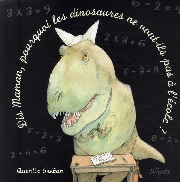 Dis maman, pourquoi les dinosaures ne vont-ils pas à l'école ?