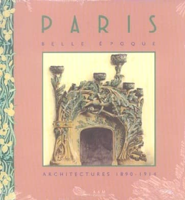 Paris Belle Époque : Architectures 1890-1914