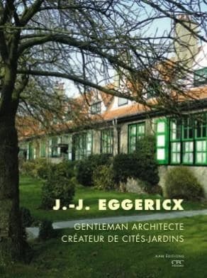 J.-J. Eggericx : gentleman architecte, créateur de cités-jardins