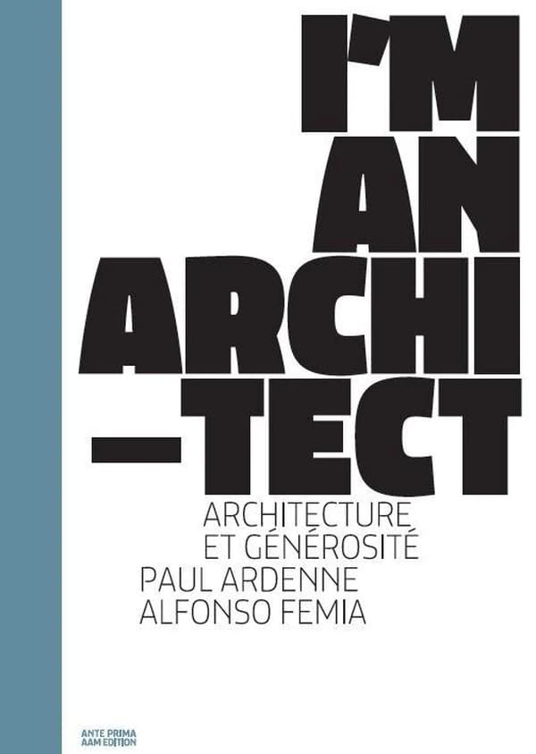 Alfonoso Femia - I'm an Architect. Architecture Et Générosité