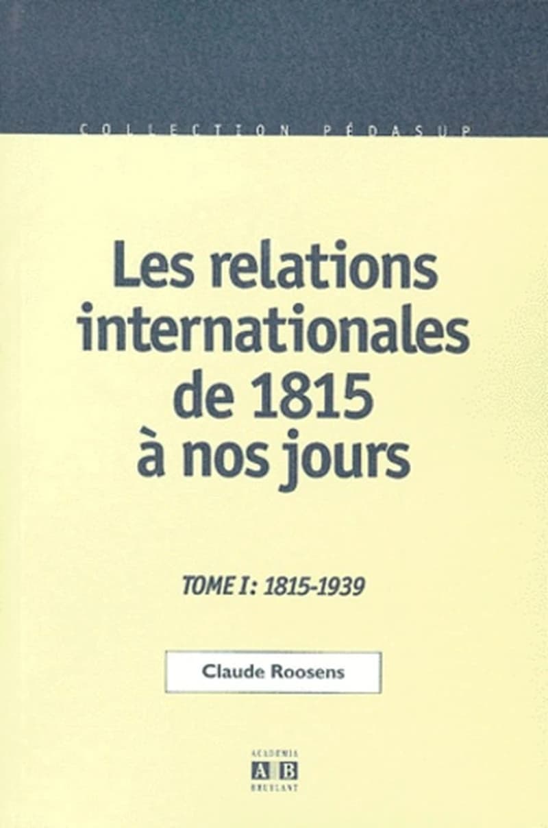 Les relations internationales de 1815 a nos jours tome 1 1815-1939