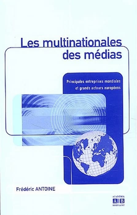 Les multinationales des medias ; principales entreprises mondiales et grands acteurs europeens