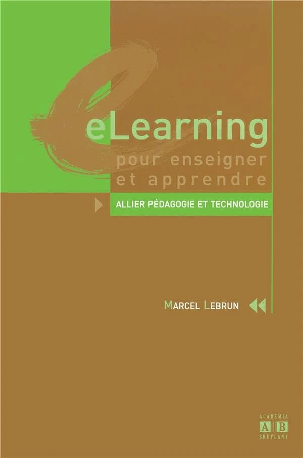 eLearning : pour enseigner et apprendre : allier pédagogique et technologie
