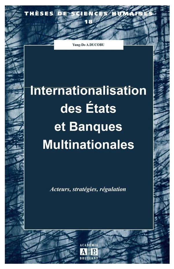 Internationalisation des états et banques multinationales : acteurs, stratégies, régulation
