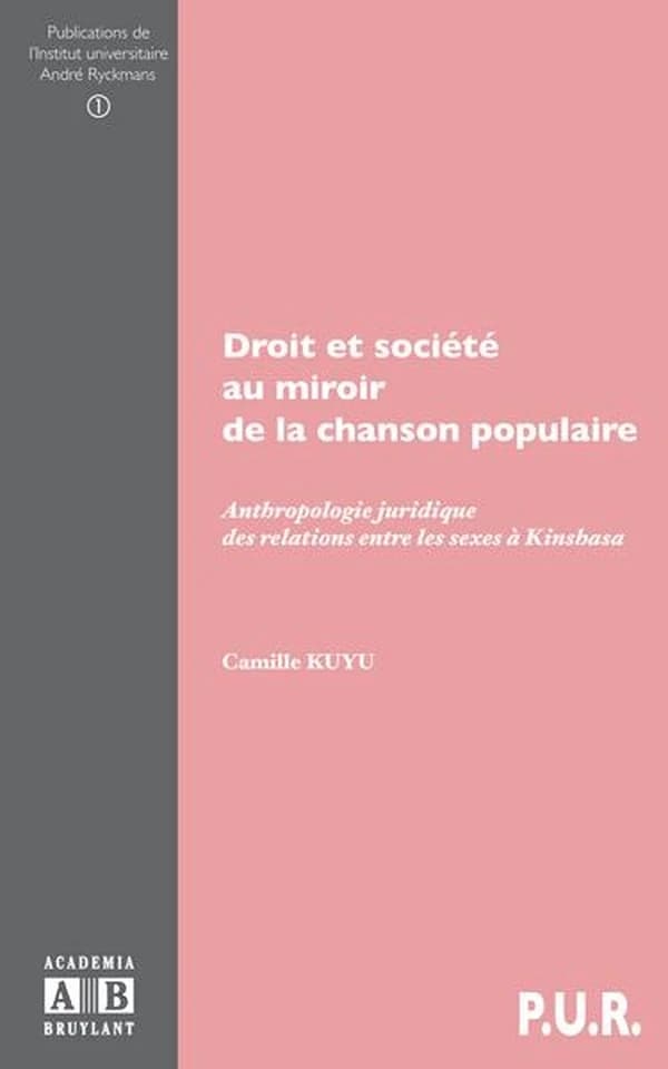 Droit et société au miroir de la chanson populaire ; anthropologie juridique des relations entre les sexes à Kinsbasa