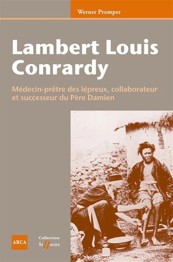 Lambert Louis Conrardy (1783-1939) ; médecin prêtre des lépreux, collaborateur et successeur du père Damien