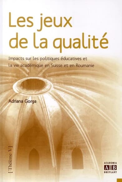 Les jeux de la qualité : impacts sur les politiques éducatives et la vie académique en Suisse et en Roumanie