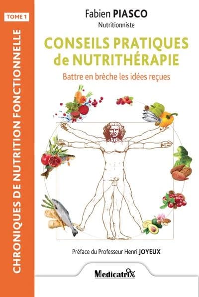 Conseils pratiques de nutrithérapie ; battre en brèche les idées reçues