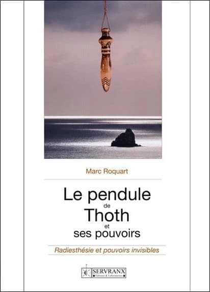 Le pendule de Thoth et ses pouvoirs : radiesthésie et pouvoirs invisibles