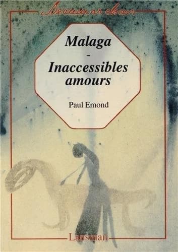 Malaga ; Inaccessibles amours