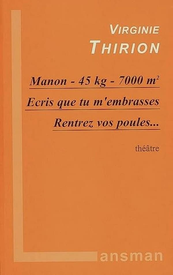 Manon - 45 kg - 7000 m² ; Écris que tu m'embrasses ; Rentrez vos poules