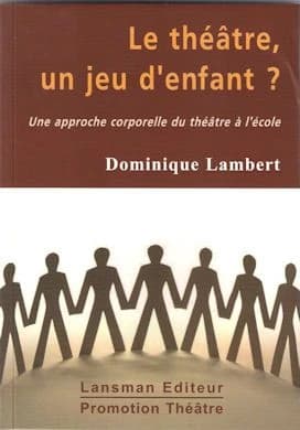 Le théâtre, un jeu d'enfant ? : une approche corporelle du théâtre à l'école