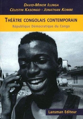 Théâtre congolais contemporain : 3 pièces récentes d'auteurs de la République démocratique du Congo