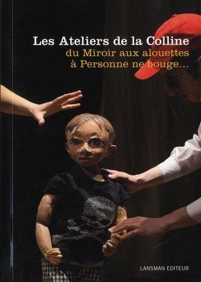 Les Ateliers de la colline. 3, 2004-2012. du Miroir aux alouettes à Personne ne bouge