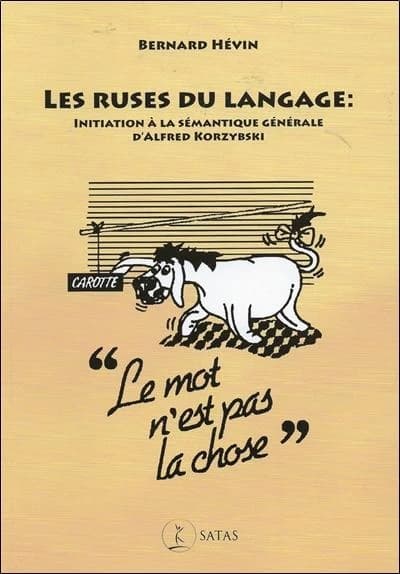 Les ruses du langage: Initiation à la sémantique générale d'Alfred Korzybski