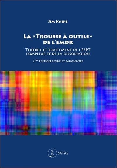 La "trousse à outils" de l'EMDR ; théorie et traitement de l'ESPT complexe et de la dissociation (2e édition)