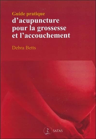 Guide pratique d'acupuncture pour la grossesse et l'accouchement