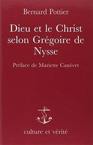Dieu et le Christ selon Grégoire de Nysse : étude systématique du Contre Eunome avec traduction inédite des extraits d'Eunome
