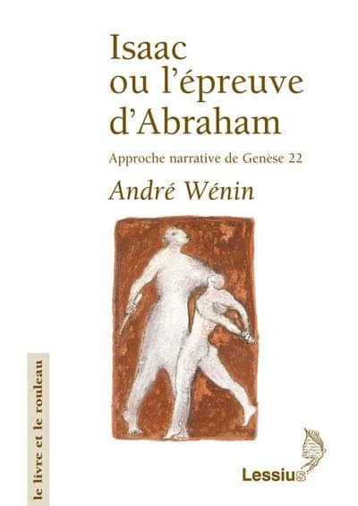Isaac ou l'épreuve d'Abraham : approche narrative de Genèse 22