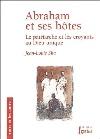 Abraham et ses hôtes : le patriarche et les croyants au Dieu unique