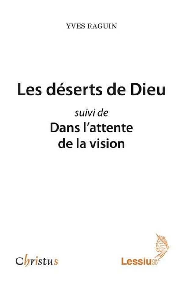 Les déserts de Dieu ; suivi de Dans l'attente de la vision