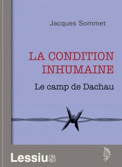 La condition inhumaine : le camp de Dachau