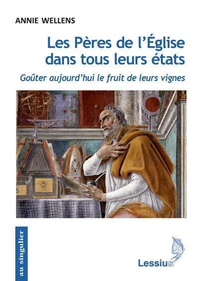 Les Pères de l'Église dans tous leurs états : goûter aujourd'hui le fruit de leurs vignes