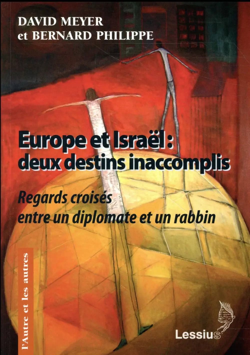 Europe et Israël : deux destins inaccomplis : regards croisés entre un rabbin et un diplomate