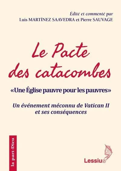 Le "Pacte des catacombes" : "une Église pauvre pour les pauvres" : un événément méconnu de Vatican II et ses conséquences