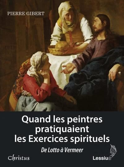Quand les peintres pratiquaient les "Exercices spirituels" : de Lotto à Vermeer