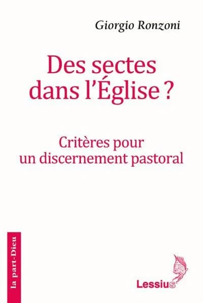 Des sectes dans l'Église ? : critères pour un discernement pastoral