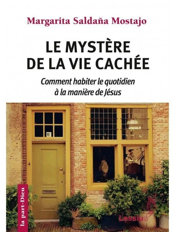 Le mystère de la vie cachée : comment habiter le quotidien à la manière de Jésus