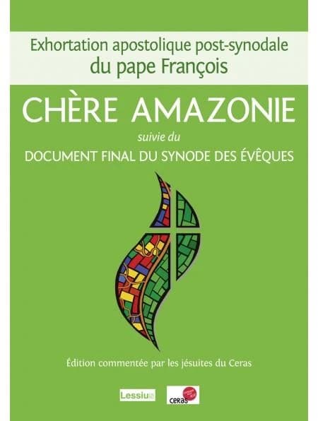 Chère Amazonie : exhortation apostolique post-synodale du pape François.... Suivi du document final du Synode pour l'Amazonie