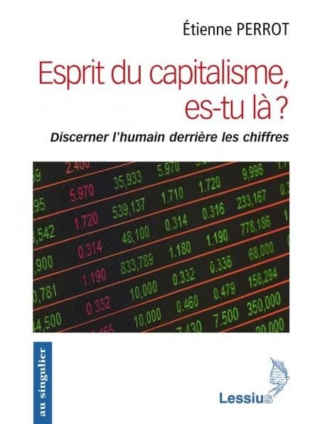 Esprit du capitalisme, es-tu là ? : discerner l'humain derrière les chiffres