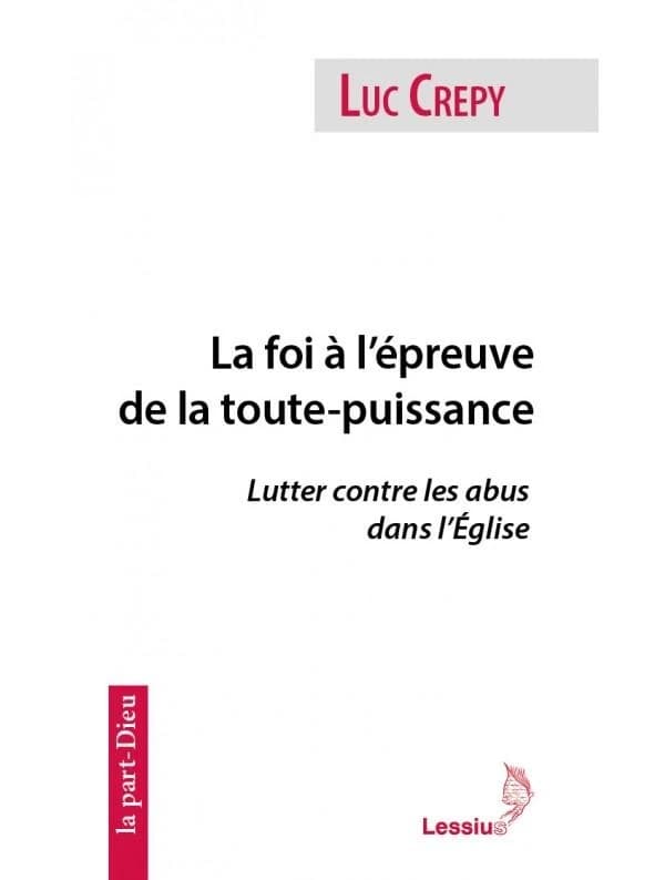 La foi à l'épreuve de la toute-puissance. : lutter contre les abus dans l'Église