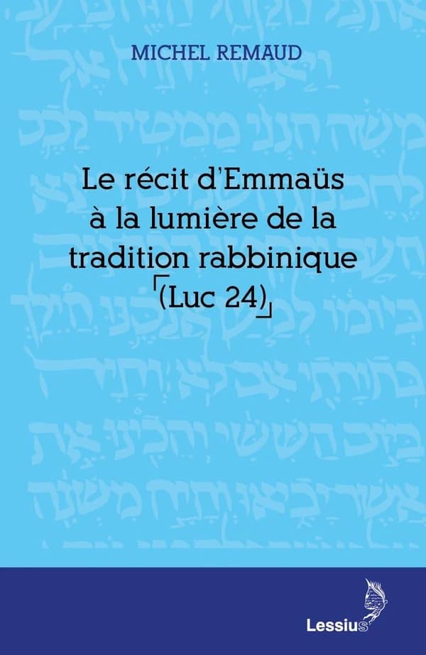 Le récit d'Emmaüs à la lumière de la tradition rabbinique : Luc 24