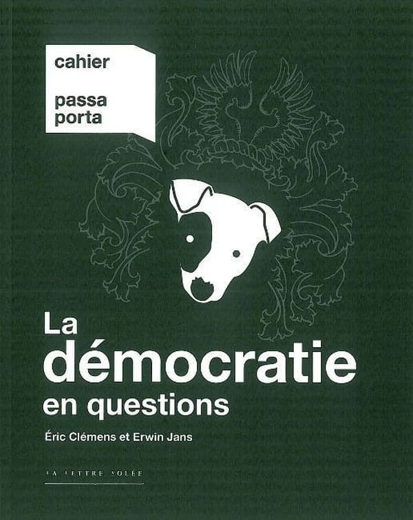 La démocratie en questions ([Éd. française]) Éric Clémens et Erwin Jans ; [traduit du néerlandais par François Weerts]