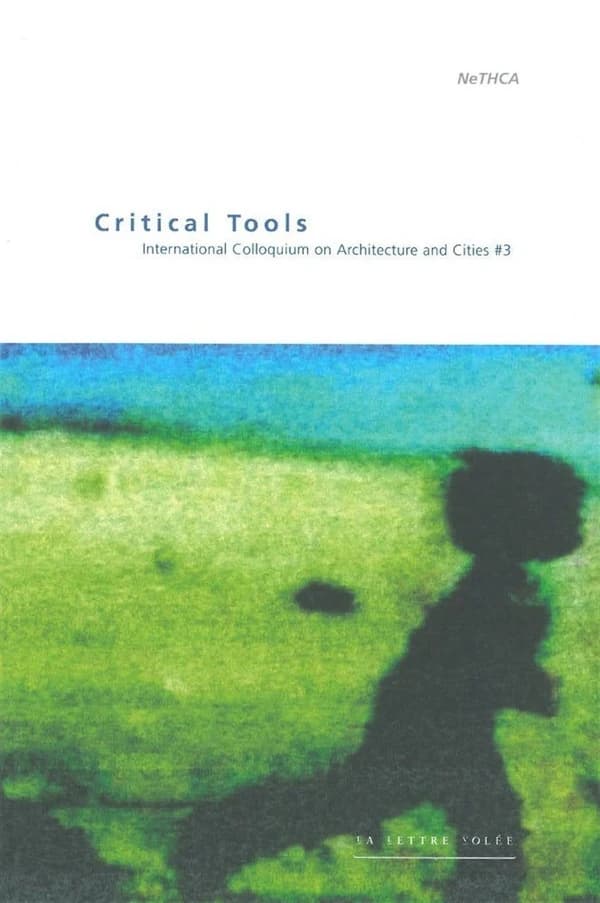 Critical tools : International colloquium on architecture and cities #3, [Brussels, 2003]