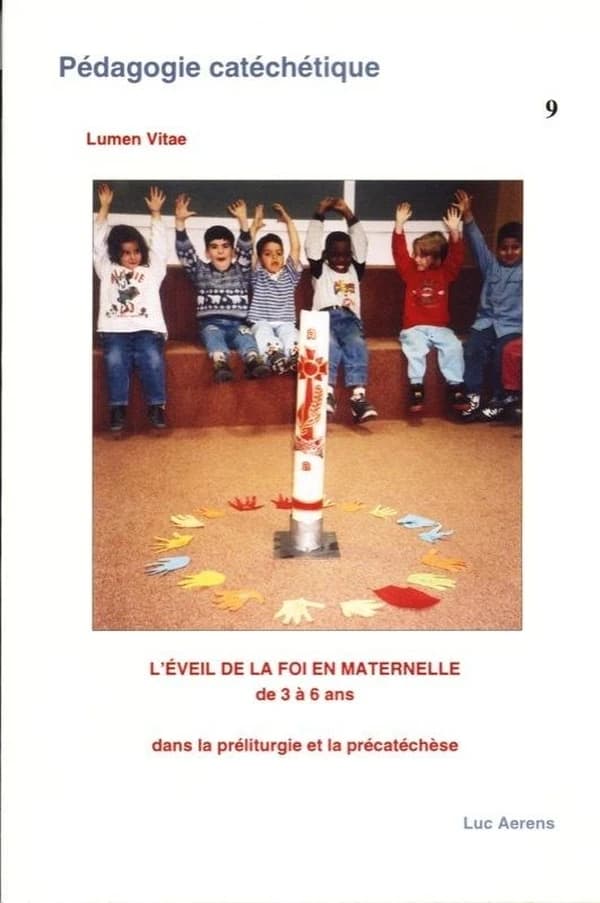 L'éveil de la foi en maternelle de 3 à 6 ans dans la préliturgie et la précatéchèse