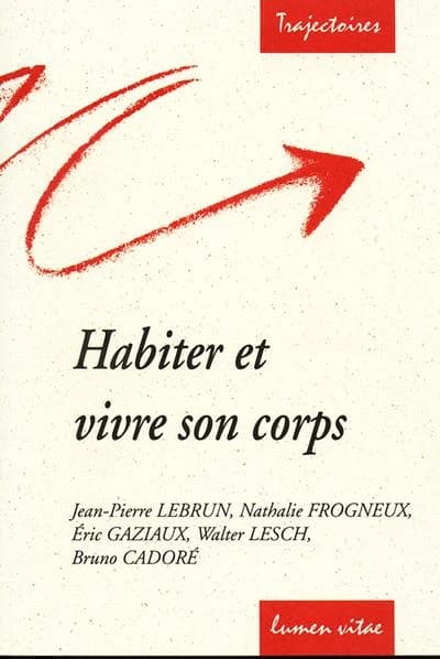 Habiter et vivre son corps : conférences de la Fondation Sedes Sapientiae et de la Faculté de théologie, Université catholique de Louvain