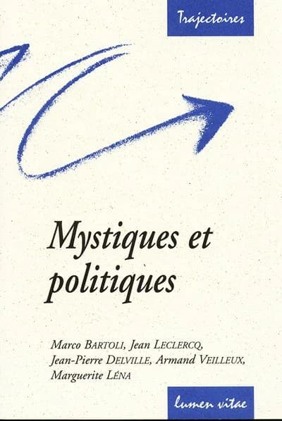 Mystiques et politiques : une lecture de Bernard de Clairvaux, Claire d'Assise, Julienne de Cornillon, Edith Stein, Etty Hillesum et des sept pères trappistes de Tibhirine : conférences de la Fondation Sedes sapientiae et de la Faculté de théologie, Unive