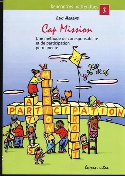 Cap mission, une méthode de coresponsabilité et de participation permanente : au service de groupes scolaires, paroissiaux et des mouvements de jeunes