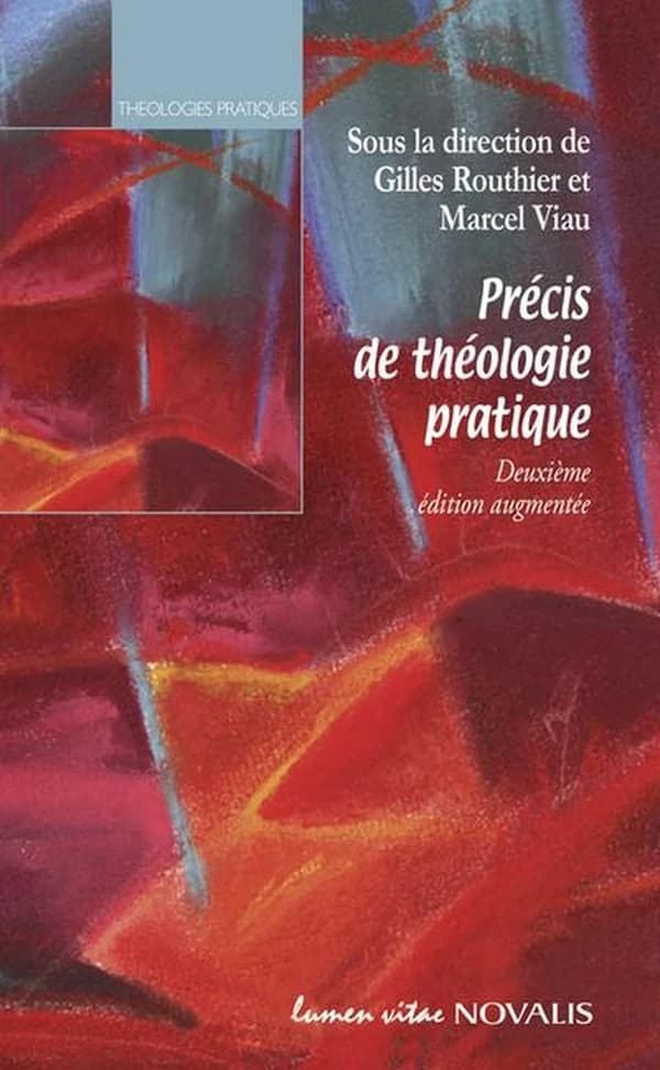 Précis de théologie pratique (2e éd. augmentée) sous la direction de Gilles Routhier et Marcel Viau