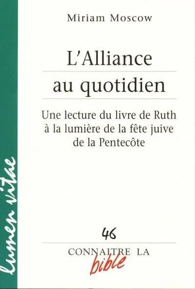REVUE CONNAITRE LA BIBLE n.46 : l'alliance au quotidien ; une lecture du livre de ruth à la lumière de la fête juive de la pentecôte
