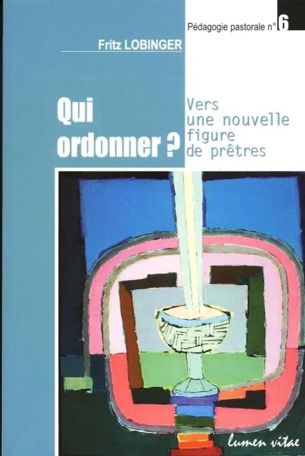 Qui ordonner ? : vers une nouvelle figure de prêtres